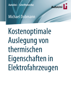 Kostenoptimale Auslegung von thermischen Eigenschaften in Elektrofahrzeugen von Dobmann,  Michael