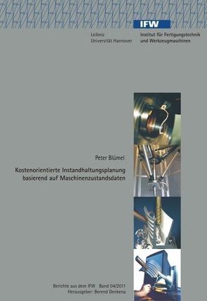 Kostenorientierte Instandhaltungsplanung basierend auf Maschinenzustandsdaten von Blümel,  Peter, Denkena,  Berend