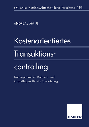 Kostenorientiertes Transaktionscontrolling von Matje,  Andreas