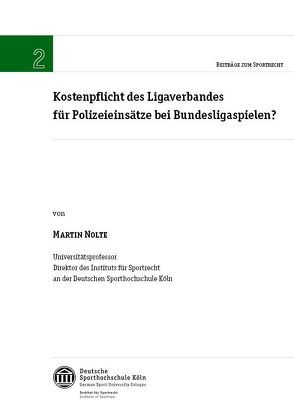 Kostenpflicht des Ligaverbandes für Polizeieinsätze bei Bundesligaspielen? von Nolte,  Martin