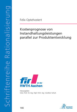 Kostenprognose von Instandhaltungsleistungen parallel zur Produktentwicklung von Optehostert,  Felix