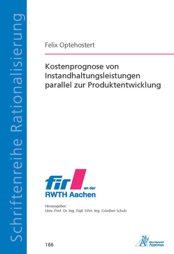 Kostenprognose von Instandhaltungsleistungen parallel zur Produktentwicklung von Optehostert,  Felix