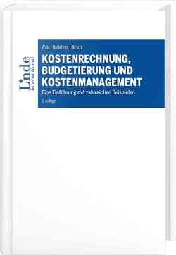 Kostenrechnung, Budgetierung und Kostenmanagement von Haslehner,  Franz, Hirsch,  Manuela, Wala,  Thomas