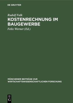 Kostenrechnung im Baugewerbe von Falk,  Rudolf, Werner,  Felix