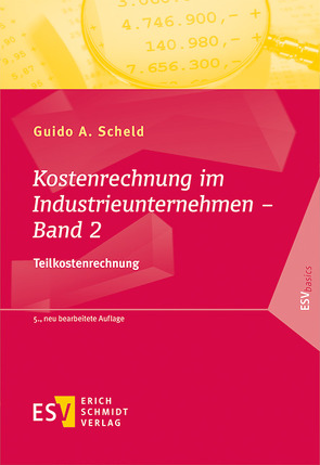 Kostenrechnung im Industrieunternehmen – Band 2 von Scheld,  Guido A