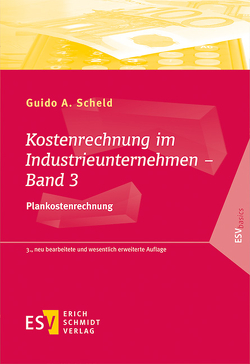 Kostenrechnung im Industrieunternehmen – Band 3 von Scheld,  Guido A