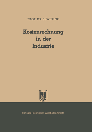 Kostenrechnung in der Industrie von Sewering,  Karl