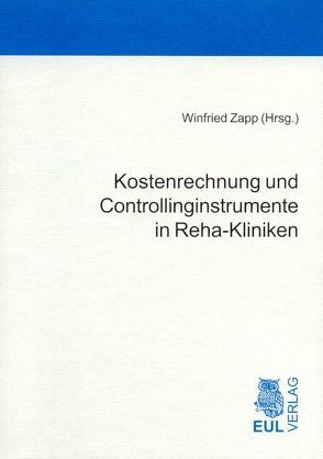 Kostenrechnung und Controllinginstrumente in Reha-Kliniken von Zapp,  Winfried