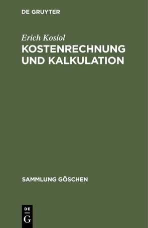 Kostenrechnung und Kalkulation von Kosiol,  Erich
