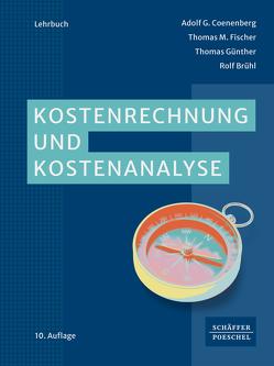 Kostenrechnung und Kostenanalyse von Brühl,  Rolf, Coenenberg,  Adolf G., Fischer,  Thomas M., Günther,  Thomas