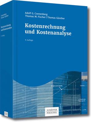 Kostenrechnung und Kostenanalyse von Coenenberg,  Adolf G., Fischer,  Thomas M., Günther,  Thomas