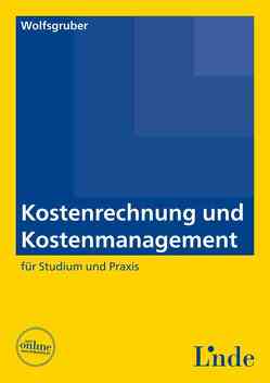 Kostenrechnung und Kostenmanagement von Wolfsgruber,  Horst