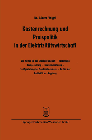 Kostenrechnung und Preispolitik in der Elektrizitätswirtschaft von Veigel,  Günter