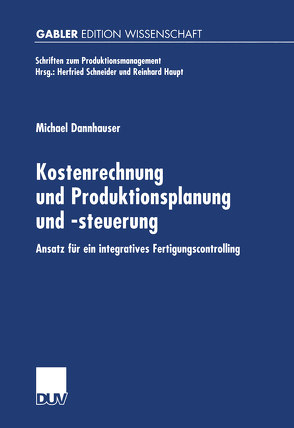 Kostenrechnung und Produktionsplanung und -steuerung von Dannhauser,  Michael