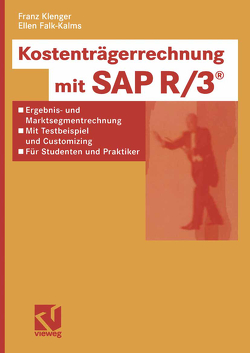 Kostenträgerrechnung mit SAP R/3® von Falk-Kalms,  Ellen, Klenger,  Franz