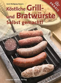 Köstliche Grill- Und Bratwürste von Sievers,  Gerd Wolfgang