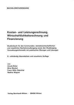 Kosten- uind Leistungsrechnung, Wirtschaftlichkeitsrechnung und Finanzierung von Bröer,  Ursula, Mankel,  Birte, Odenthal,  Franz Willy, Wagner,  Nadine