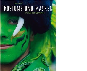 Kostüme und Masken im Kölner Karneval von Arens,  Detlev, Kroth,  Claudia, Oelsner,  Wolfgang