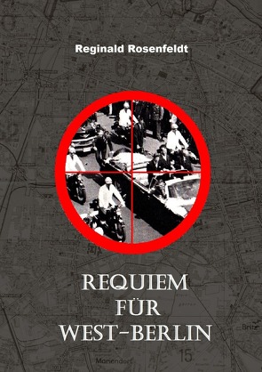 Kowalski Thriller / Requiem für West-Berlin von Rosenfeldt,  Reginald