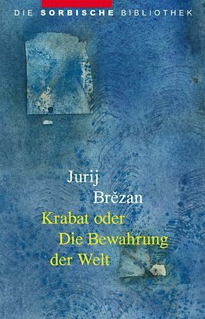 Krabat oder Die Bewahrung der Welt von Brezan,  Jurij, Scholze,  Dietrich