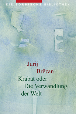 Krabat oder Die Verwandlung der Welt von Brezan,  Jurij