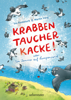Krabbentaucherkacke! von Ina Rometsch,  Martin Verg