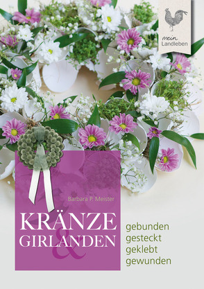 Kränze & Girlanden von Meister,  Barbara P.