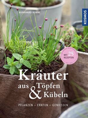 Kräuter aus Töpfen und Kübeln von Bohne,  Burkhard