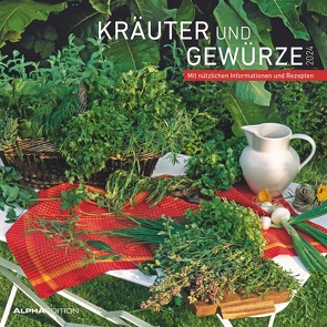 Kräuter & Gewürze 2024 – Broschürenkalender 30×30 cm (30×60 geöffnet) – Kalender mit Platz für Notizen – inkl. Poster – mit Rezepten – Alpha Edition von Grothe,  Bärbel