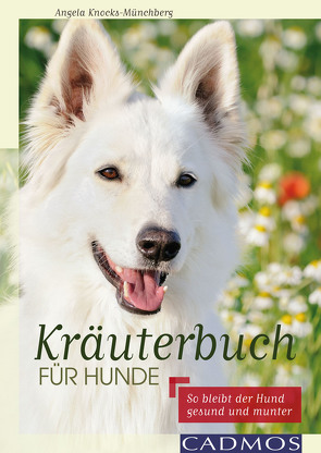 Kräuterbuch für Hunde von Knocks-Münchberg,  Angela