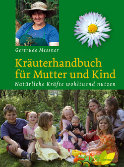 Kräuterhandbuch für Mutter und Kind von Messner,  Gertrude