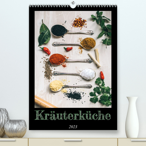 Kräuterküche – Pikante Stilleben aus der Gewürzküche (Premium, hochwertiger DIN A2 Wandkalender 2023, Kunstdruck in Hochglanz) von Designs Publishing,  Millennial