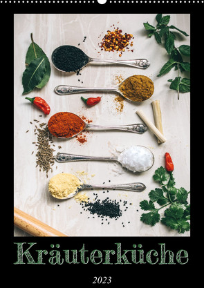 Kräuterküche – Pikante Stilleben aus der Gewürzküche (Wandkalender 2023 DIN A2 hoch) von Designs Publishing,  Millennial
