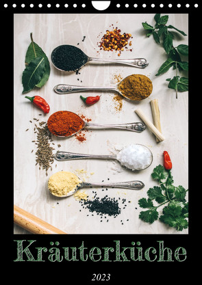 Kräuterküche – Pikante Stilleben aus der Gewürzküche (Wandkalender 2023 DIN A4 hoch) von Designs Publishing,  Millennial