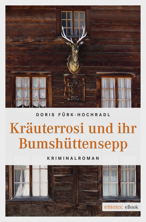 Kräuterrosi und ihr Bumshüttensepp von Fürk-Hochradl,  Doris