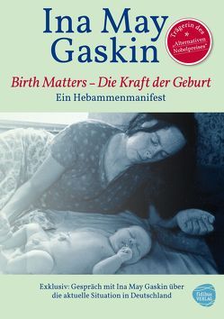 Kraft der Geburt – Birth Matters von Eddaoudi,  Jaqueline, Gaskin,  Ina May
