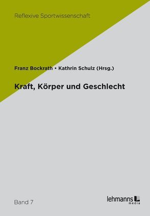 Kraft, Körper und Geschlecht von Bockrath,  Franz, Schulz,  Kathrin