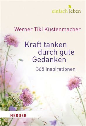 Kraft tanken durch gute Gedanken von Küstenmacher,  Tiki Werner