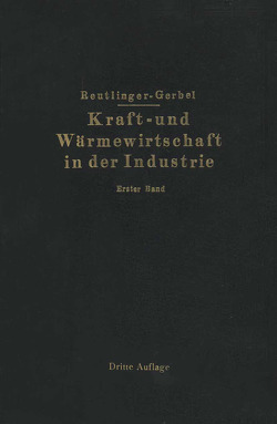 Kraft- und Wärmewirtschaft in der Industrie von Gerbel,  M., Reutlinger,  Ernst