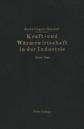 Kraft- und Wärmewirtschaft in der Industrie von Gerbel,  M., Reutlinger,  Ernst