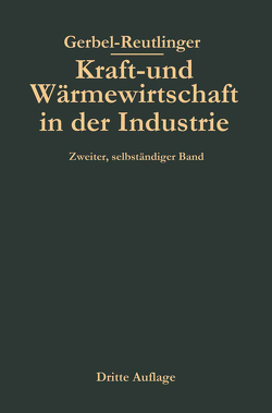 Kraft- und Wärmewirtschaft in der Industrie von Gerbel,  Moriz, Reutlinger,  Ernst, Urbahn,  Karl