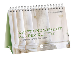 Kraft und Weisheit aus dem Kloster von Kuster,  Christian