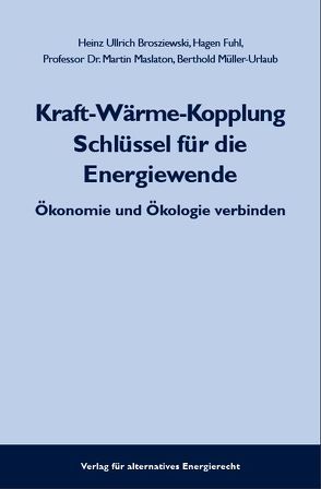 Kraft-Wärme-Kopplung Schlüssel für die Energiewende von Brosziewski,  Heinz Ullrich, Fuhl,  Hagen, Maslaton,  Prof. Dr. Martin, Müller-Urlaub,  Berthold