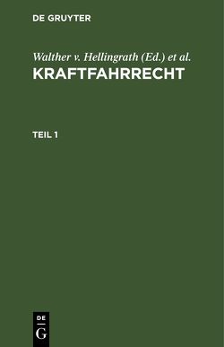 Kraftfahrrecht / Kraftfahrrecht. Teil 1 von Hellingrath,  Walther v., Michel,  August