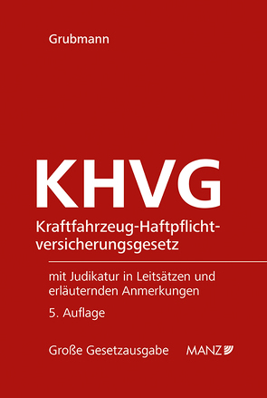 Kraftfahrzeug-Haftpflichtversicherungsgesetz KHVG von Grubmann,  Michael