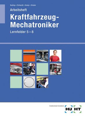 Arbeitsheft Kraftfahrzeug-Mechatroniker von Buding,  Michael, Ehrhardt,  Harald, Kneip,  Friedrich, Lier,  Hanne, Strater,  Helmut