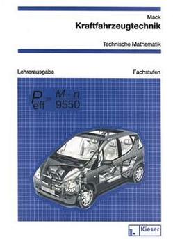 Kraftfahrzeugtechnik / Kraftfahrzeugtechnik – Technische Mathematik von Mack,  Rudolf