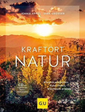 Kraftort Natur (mit CD) von Appel,  Jennie, Grosser,  Dirk