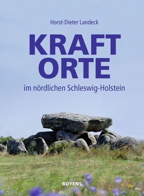 Kraftorte im nördlichen Schleswig-Holstein von Landeck,  Horst-Dieter
