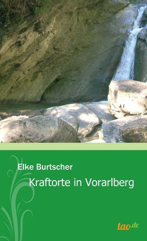 Kraftorte in Vorarlberg von Burtscher,  Elke